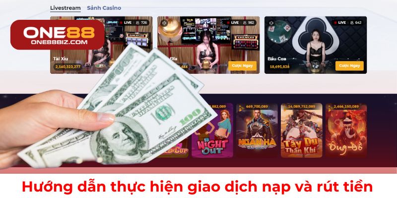 Cách nạp và rút tiền nhanh chóng, an toàn